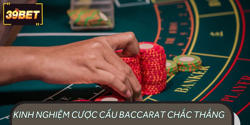 Kinh nghiệm cược cầu baccarat nắm chắc phần thắng