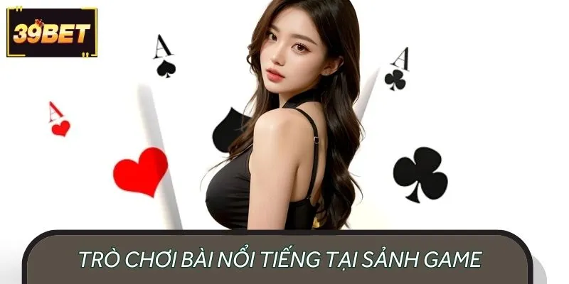 Có thể tận hưởng nhiều trò chơi bài nổi tiếng tại sảnh game